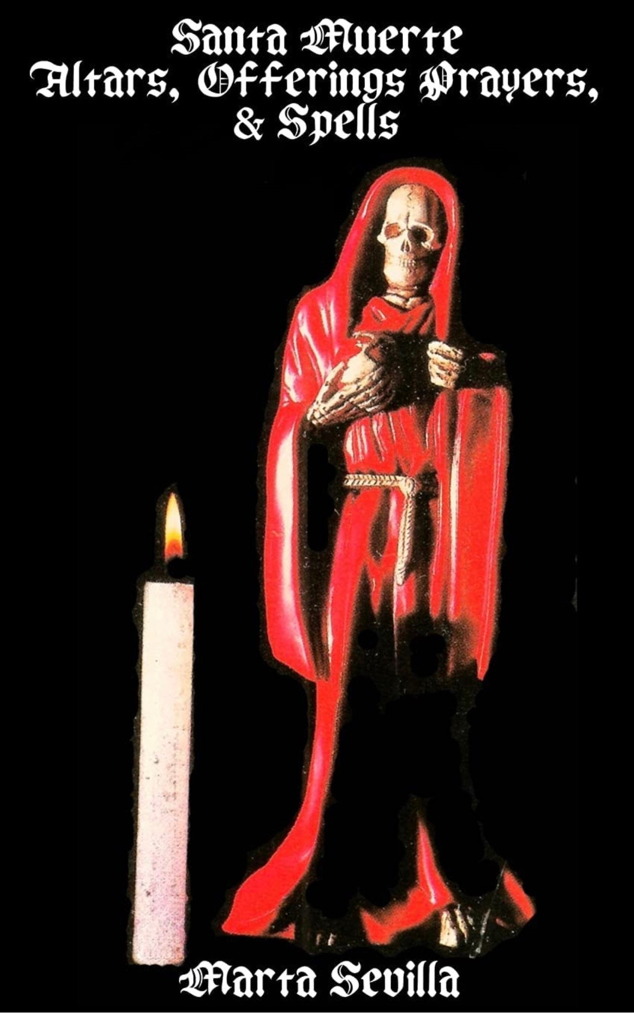 Tap into the Magic of Santa Muerte: Explore Her Origins, Robes, and Powerful Prayers for Love, Fortune, and More!